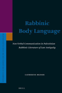 Rabbinic Body Language: Non-Verbal Communication in Palestinian Rabbinic Literature of Late Antiquity