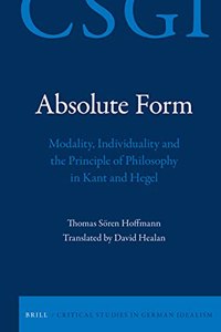 Absolute Form: Modality, Individuality and the Principle of Philosophy in Kant and Hegel