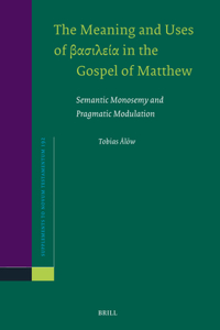 The Meaning and Uses of βασιλεία in the Gospel of Matthew