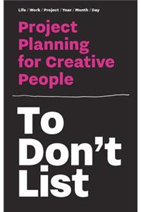 To Don't List: Project Planning for Creative People
