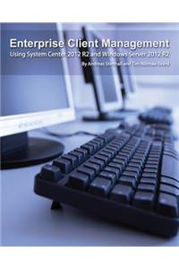 Enterprise Client Management: Using System Center 2012 R2 and Windows Server 2012 R2