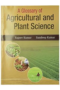 A Glossary of Agricultural and Plant Science