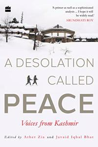 A Desolation Called Peace: Voices from Kashmir