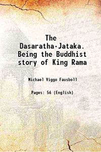 The Dasaratha-Jataka Being the Buddhist story of King Rama 1871 [Hardcover]