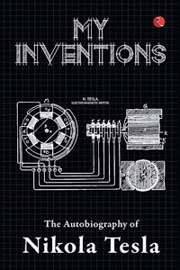 My Inventions, Autobiography of Nikola Tesla