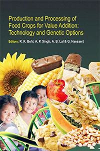 Production and Processing of Food Crops for Value Addition: Technology and Genetic Options