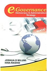 E-GOVERNANCE DEMOCRACY & ADMINISTRATION STRATEGY