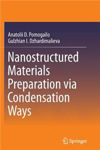 Nanostructured Materials Preparation Via Condensation Ways