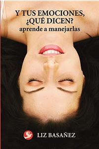 Y Tus Emociones, ¿Qué Dicen?