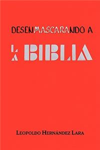 Desenmascarando a la Biblia