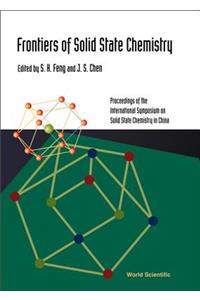 Frontiers of Solid State Chemistry, Proceedings of the International Symposium on Solid State Chemistry in China