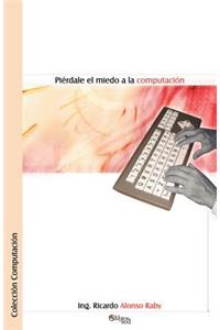 Pierdale el Miedo a la Computacion