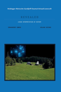 Heidegger-Nietzsche-Gurdjieff-Daumal-Artaud-Lovecraft ... R E V E A L E D A NEW INTERPRETATION OF HISTORY