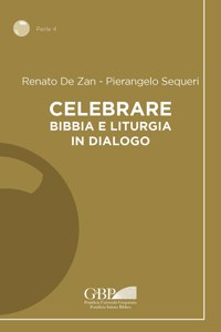 Celebrare: Bibbia E Liturgia in Dialogo