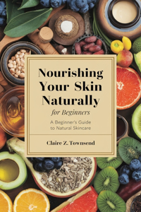 Nourishing Your Skin Naturally for beginners