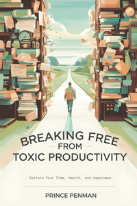 Breaking Free from Toxic Productivity