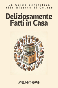 Deliziosamente Fatti in Casa