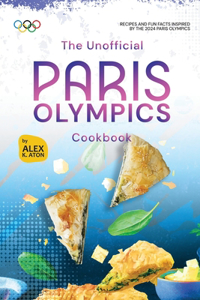 Unofficial Paris Olympics Cookbook