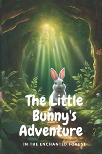 The Little Bunny's Adventure in the Enchanted Forest
