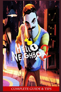 Hello Neighbor 2 Complete guide & tips