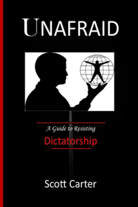 Unafraid: A Guide to Resisting Dictatorship