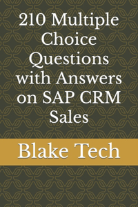210 Multiple Choice Questions with Answers on SAP CRM Sales