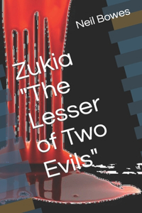 Zukia The Lesser of Two Evils