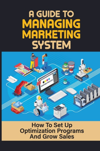 Guide To Managing Marketing System