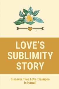 Love's Sublimity Story