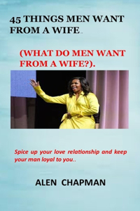 45 Things Men Want from a Wife.