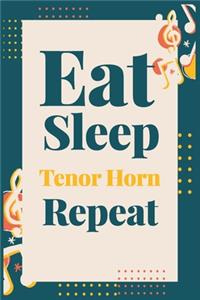 Eat Sleep Tenor Horn Repeat