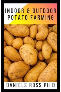 Indoor and Outdoor Potato Farming