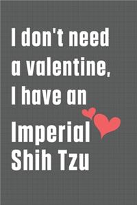 I don't need a valentine, I have an Imperial Shih Tzu