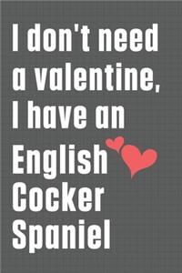 I don't need a valentine, I have an English Cocker Spaniel