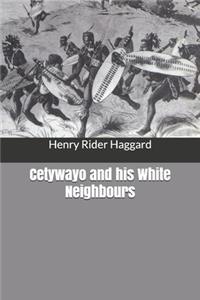 Cetywayo and his White Neighbours