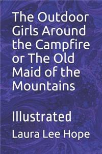 The Outdoor Girls Around the Campfire or The Old Maid of the Mountains