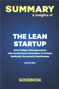 Summary & Insights of The Lean Startup How Today's Entrepreneurs Use Continuous Innovation to Create Radically Successful Businesses by Eric Ries - Goodbook