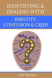 Identifying & Dealing With Identity Confusion & Crisis