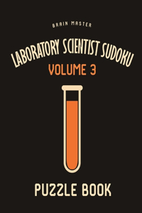 Laboratory Scientist Sudoku Brain Master Puzzle Book Volume 3