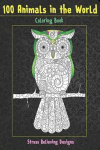 100 Animals in the World - Coloring Book - Stress Relieving Designs