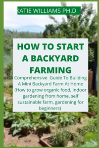 How to Start a Backyard Farming