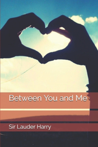 Between You and Me