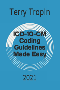 ICD-10-CM Coding Guidelines Made Easy