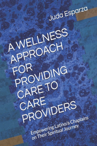 A Wellness Approach for Providing Care to Care Providers