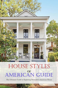 House Styles of American Guide
