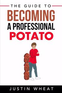 Guide to Becoming a Professional Potato