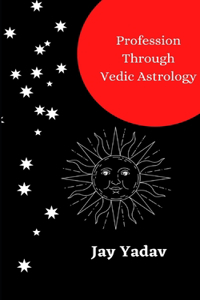 Profession Through Vedic Astrology