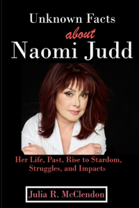 Unknown Facts about Naomi Judd