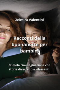 Racconti della buonanotte per bambini: Stimola l'immaginazione con storie divertenti e rilassanti