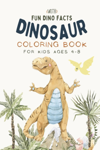 Dinosaur Coloring Book For Kids Ages 4-8 With Fun Dino Facts